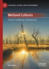 Image for Wetland Cultures : Ancient, Traditional, Contemporary