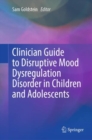 Image for Clinician Guide to Disruptive Mood Dysregulation Disorder in Children and Adolescents