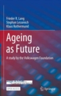 Image for Ageing as Future : A study by the Volkswagen Foundation
