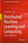 Image for Distributed Machine Learning and Computing : Theory and Applications