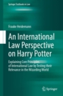 Image for An International Law Perspective on Harry Potter : Explaining Core Principles of International Law by Testing their Relevance in the Wizarding World