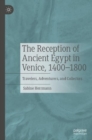 Image for The Reception of Ancient Egypt in Venice, 1400-1800