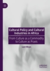 Image for Cultural policy and cultural industries in Africa  : from culture as a commodity to culture as praxis