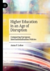 Image for Higher Education in an Age of Disruption : Comparing European Internationalisation Policies