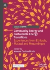 Image for Community energy and sustainable energy transitions  : experiences from Ethiopia, Malawi and Mozambique