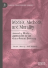 Image for Models, methods, and morality  : assessing modern approaches to the Greco-Roman economy