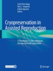 Image for Cryopreservation in Assisted Reproduction : A Practitioner&#39;s Guide to Methods, Management and Organization