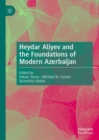 Image for Heydar Aliyev and the Foundations of Modern Azerbaijan
