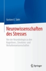 Image for Neurowissenschaften des Stresses : Von der Neurobiologie zu den Kognitions-, Emotions- und Verhaltenswissenschaften