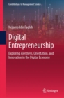 Image for Digital Entrepreneurship : Exploring Alertness, Orientation, and Innovation in the Digital Economy