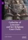 Image for Catherine of Lancaster and her Religious Court Poets