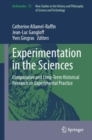 Image for Experimentation in the Sciences : Comparative and Long-Term Historical Research on Experimental Practice