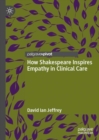 Image for How Shakespeare inspires empathy in clinical care