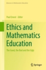 Image for Ethics and Mathematics Education : The Good, the Bad and the Ugly