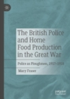 Image for The British Police and Home Food Production in the Great War