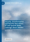 Image for Security, Disinformation and Harmful Narratives: RT and Sputnik News Coverage about Sweden
