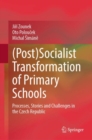 Image for (Post)Socialist Transformation of Primary Schools : Processes, Stories and Challenges in the Czech Republic