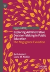 Image for Exploring administrative decision-making in public education  : the negligence evolution