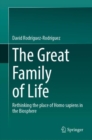 Image for The Great Family of Life : Rethinking the place of Homo sapiens in the Biosphere