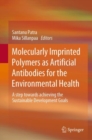Image for Molecularly Imprinted Polymers as Artificial Antibodies for the Environmental Health : A Step Towards Achieving the Sustainable Development Goals
