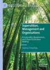 Image for Superstition, management and organisations  : irrationality, randomness, and chaos in decision making