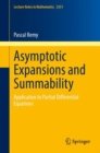 Image for Asymptotic Expansions and Summability : Application to Partial Differential Equations