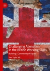 Image for Challenging Alienation in the British Working-Class