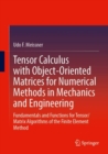 Image for Tensor Calculus with Object-Oriented Matrices for Numerical Methods in Mechanics and Engineering : Fundamentals and Functions for Tensor/Matrix Algorithms of the Finite Element Method