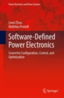 Image for Software-Defined Power Electronics : Converter Configuration, Control, and Optimization
