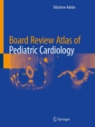 Image for Board Review Atlas of Pediatric Cardiology