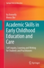 Image for Academic Skills in Early Childhood Education and Care : Self-Inquiry, Learning and Writing for Students and Practitioners
