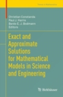 Image for Exact and Approximate Solutions for Mathematical Models in Science and Engineering
