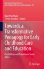 Image for Towards a Transformative Pedagogy for Early Childhood Care and Education : Possibilities and Priorities in South Africa