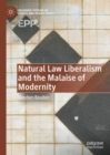 Image for Natural Law Liberalism and the Malaise of Modernity