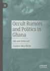 Image for Occult Rumors and Politics in Ghana : Juju and Statecraft