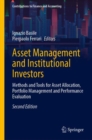 Image for Asset Management and Institutional Investors : Methods and Tools for Asset Allocation, Portfolio Management and Performance Evaluation