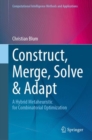 Image for Construct, Merge, Solve &amp; Adapt : A Hybrid Metaheuristic for Combinatorial Optimization