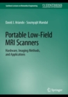 Image for Portable Low-Field MRI Scanners : Hardware, Imaging Methods, and Applications