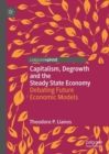 Image for Capitalism, Degrowth and the Steady State Economy : Debating Future Economic Models
