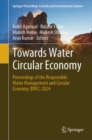 Image for Towards Water Circular Economy : Proceedings of the Responsible Water Management and Circular Economy (RWC) 2024