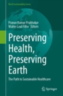 Image for Preserving Health, Preserving Earth : The Path to Sustainable Healthcare