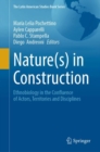 Image for Nature(s) in Construction : Ethnobiology in the Confluence of Actors, Territories and Disciplines