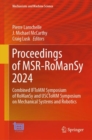 Image for Proceedings of MSR-RoManSy 2024 : Combined IFToMM Symposium of RoManSy and USCToMM Symposium on Mechanical Systems and Robotics