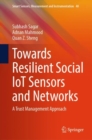 Image for Towards Resilient Social IoT Sensors and Networks : A Trust Management Approach