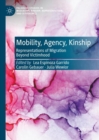 Image for Mobility, Agency, Kinship : Representations of Migration Beyond Victimhood