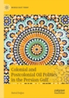 Image for Colonial and Postcolonial Oil Politics in the Persian Gulf