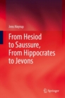 Image for From Hesiod to Saussure, From Hippocrates to Jevons