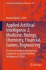Image for Applied Artificial Intelligence 2: Medicine, Biology, Chemistry, Financial, Games, Engineering