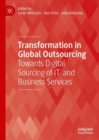 Image for Transformation in Global Outsourcing : Towards Digital Sourcing of IT  and Business Services