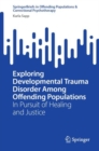 Image for Exploring Developmental Trauma Disorder Among Offending Populations